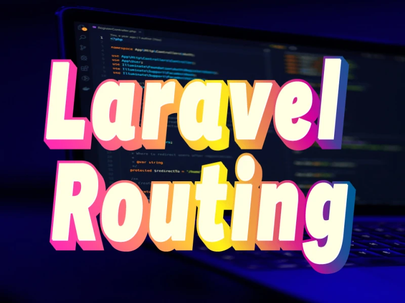 Build Organized Apps with Laravel Routing: Say Goodbye to Complexity