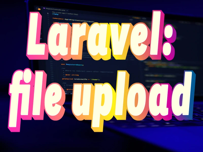 How to upload a file in Laravel ?