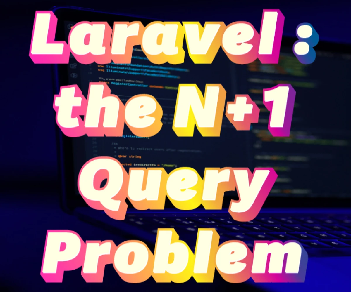 
                                      Quel est le problème N+1 dans Laravel ?
                                          