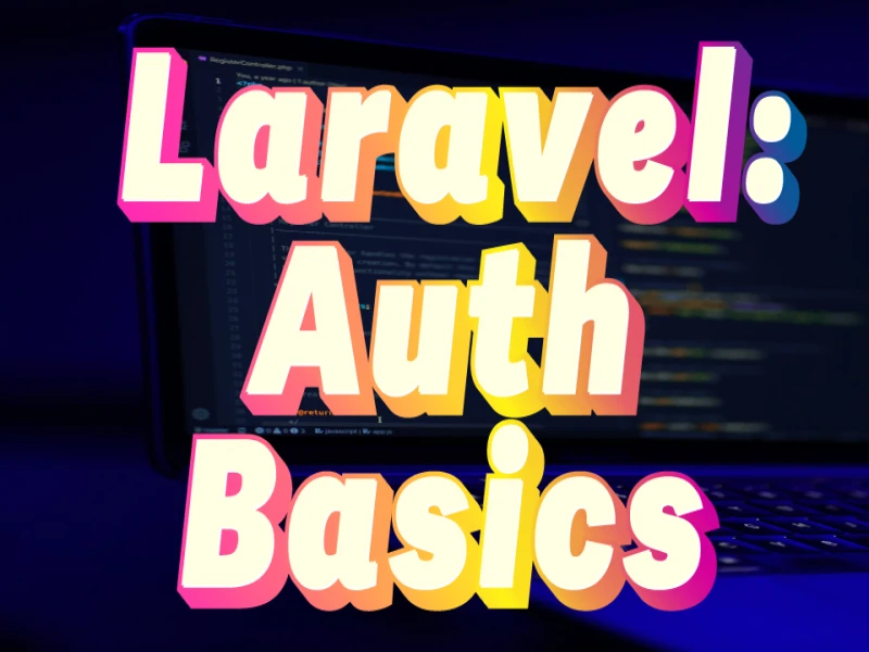 Maîtriser l'authentification des utilisateurs dans Laravel